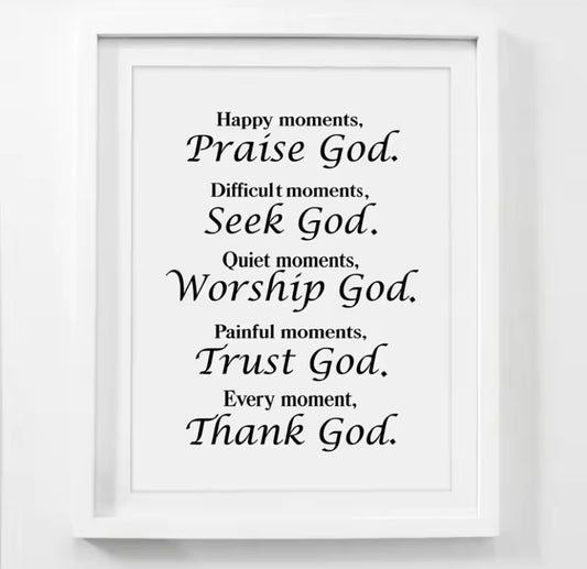 Every Moment Thank God.